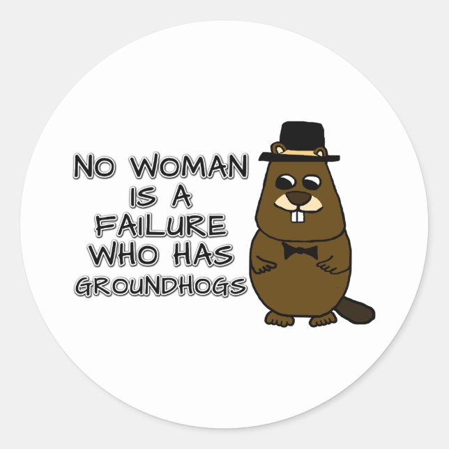 No woman is a failure who has Groundhogs Classic Round Sticker (Front)