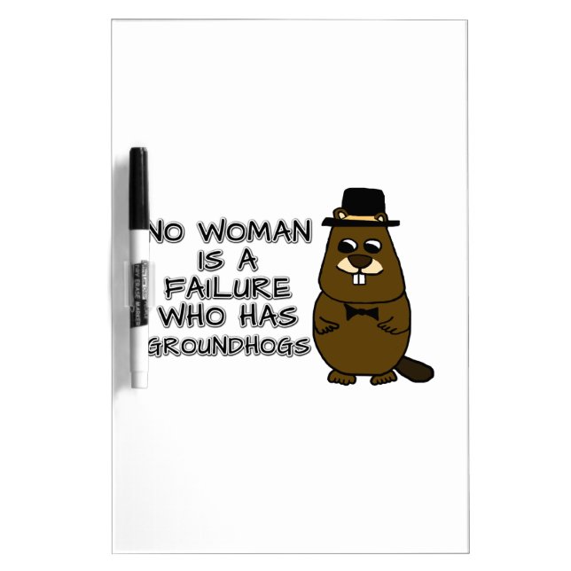 No woman is a failure who has Groundhogs Dry Erase Board (Front)