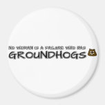 No woman is a failure who has Groundhogs Magnet