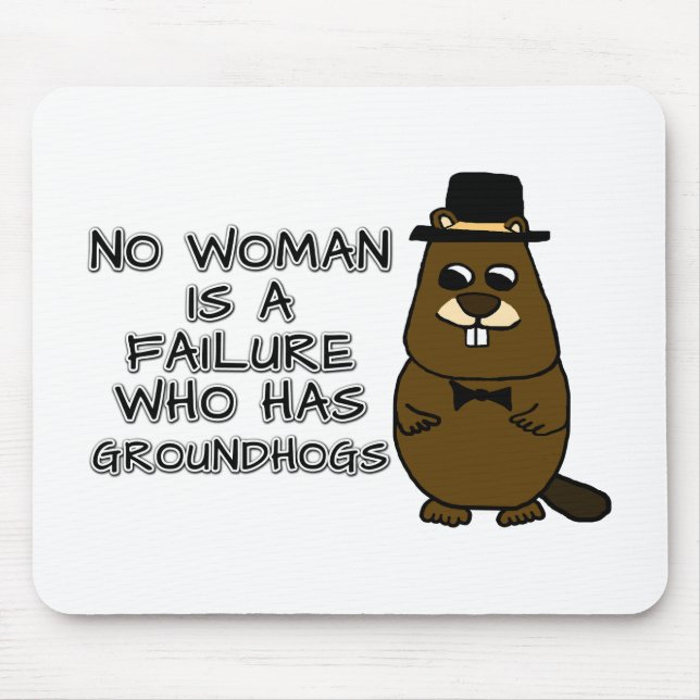 No woman is a failure who has Groundhogs Mouse Pad (Front)