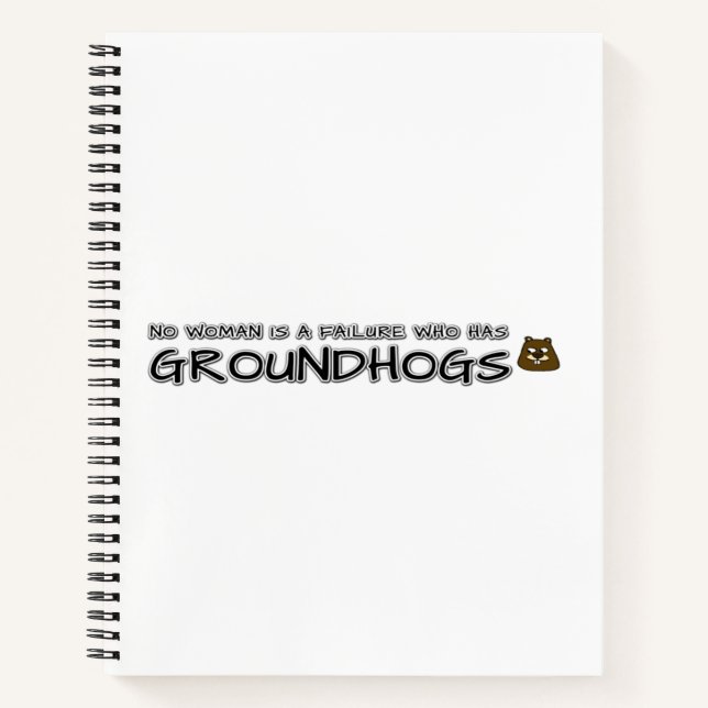 No woman is a failure who has Groundhogs Notebook (Front)
