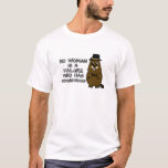 No woman is a failure who has Groundhogs T-Shirt