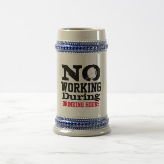 No Work During Drinking Hours Beer Stein, Funny Stein