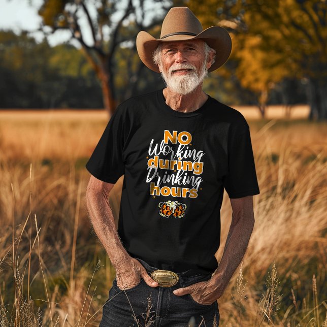 No Working During Drinking Hours T-Shirt (Creator Uploaded)