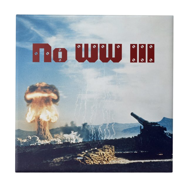 No World War III Ceramic Tile (Front)