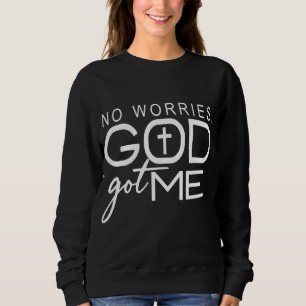 No Worries, God-Got Me African American Christian Sweatshirt
