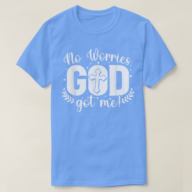 No Worries, God-Got Me African American Christian  T-Shirt (Design Front)