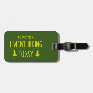 No Worries I Went Hiking Today Luggage Tag