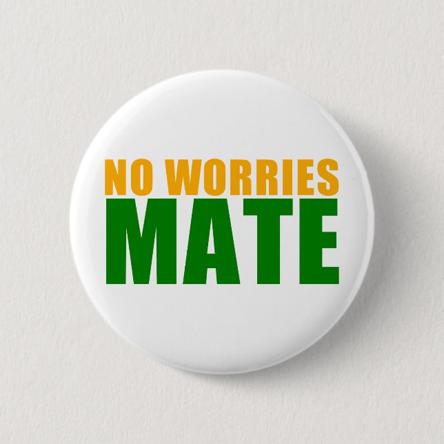 no worries mate pinback button (Front)