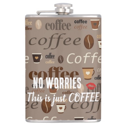 No Worries This is just COFFEE flask