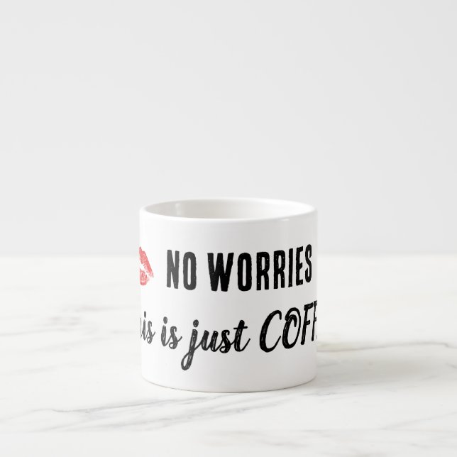 No Worries, This is just COFFEE Mug (Front)