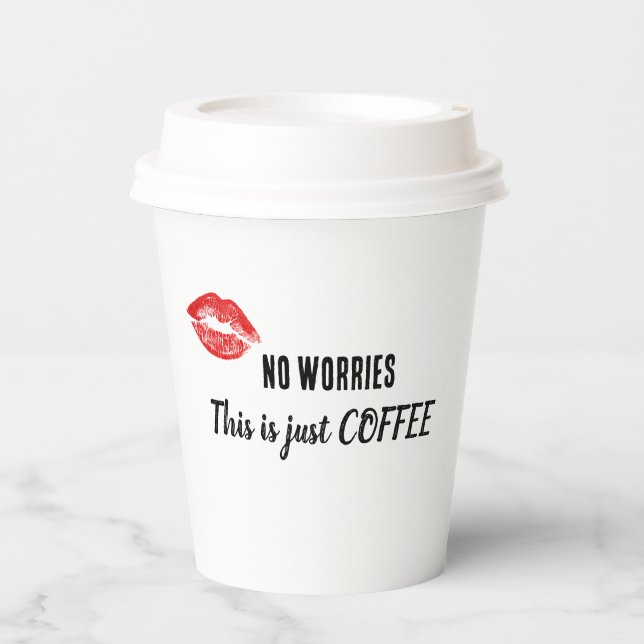 No Worries, This is just COFFEE Paper Cups (Front)