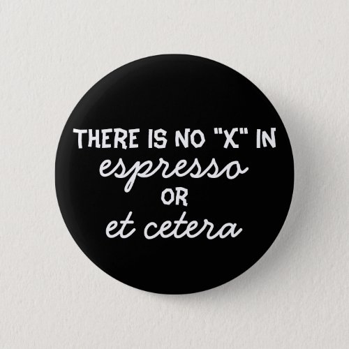 No X in Espresso Button