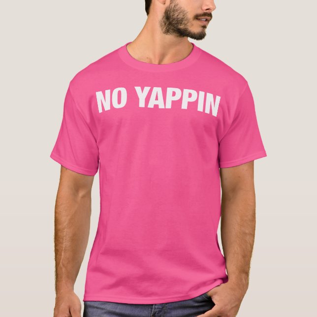 No Yappin Hip Hop Rap T-Shirt (Front)