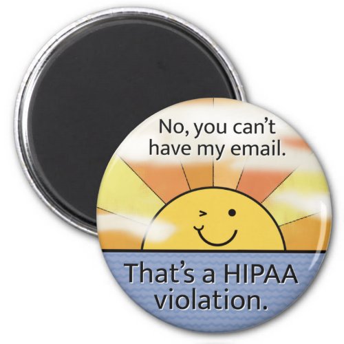 No You Cant Have My Email _ HIPAA Violation sun Magnet