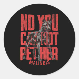 No You Can't Pet Her Malinois Funny K9 Military Ha Classic Round Sticker