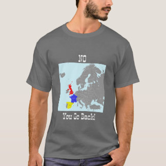 No You Go Back Tee