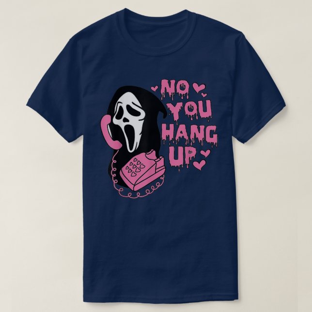 No you hang up Funny ghost calling  T-Shirt (Design Front)