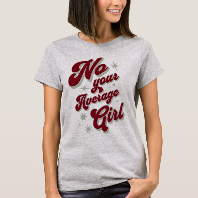 No Your Average Girl Tomboy  T-Shirt (Front)