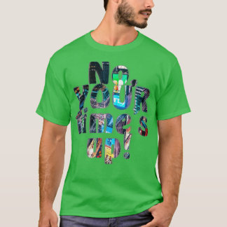 No YOUR times up T-Shirt