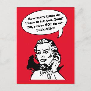 No, You're Not on My Bucket List! Funny Valentine Holiday Postcard