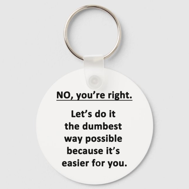 No. You're Right. Keychain (Front)