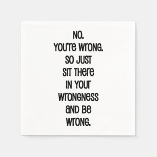 No. You're Wrong. Napkins