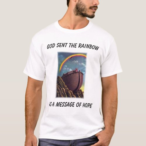 Noah rainbow God Sent the RainbowAs a message  T_Shirt