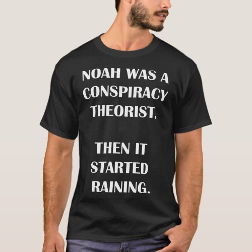 Noah Was A Conspiracy Theorist Funny Christian Bib T_Shirt