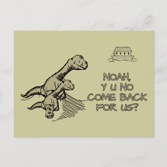 Noah, Y U No come back for us? Postcard (Front)