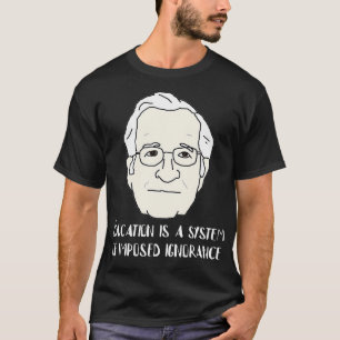 Noam Chomsky Quote T-Shirt