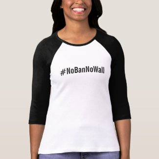 #NoBanNoWall, bold black text on white T-Shirt