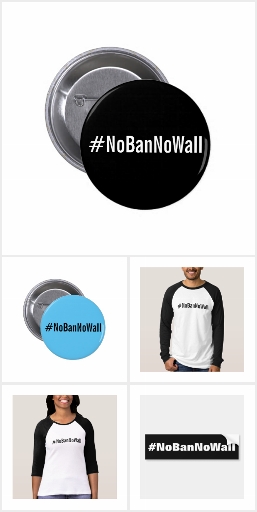 #NoBanNoWall pins, shirts, stickers, magnets, hats