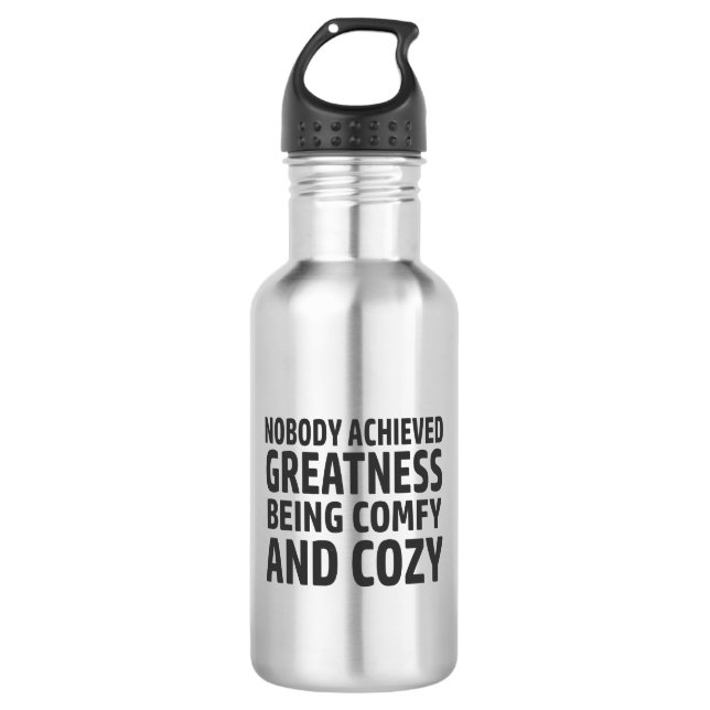 Nobody Achieved Greatness Being Comfy And Cozy Stainless Steel Water Bottle (Front)