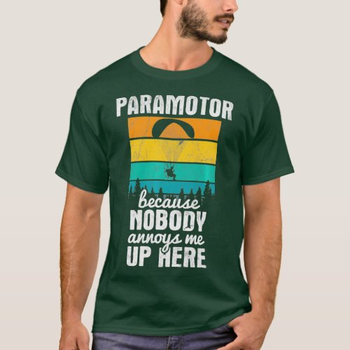 Nobody Annoys Me Up Here Paragliding Paramotor T_Shirt