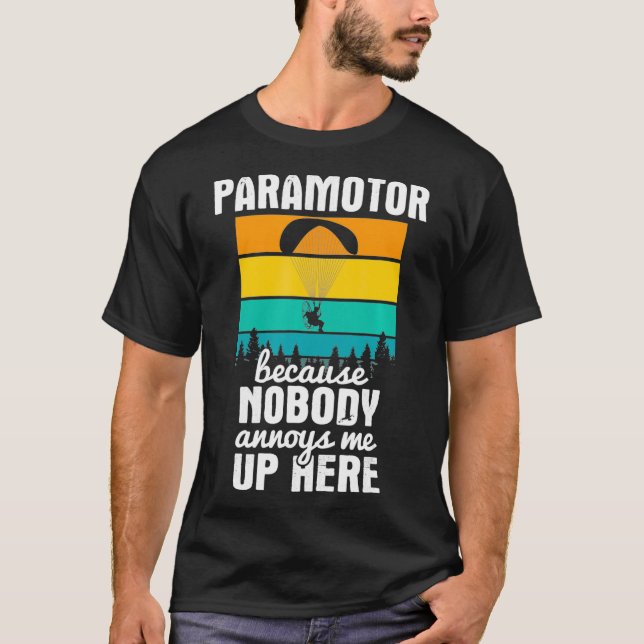 Nobody Annoys Me Up Here Paragliding Paramotor T-Shirt (Front)