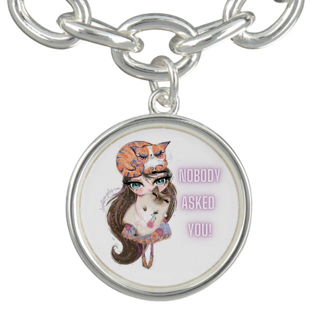 Nobody Asked You Bracelet (Design)