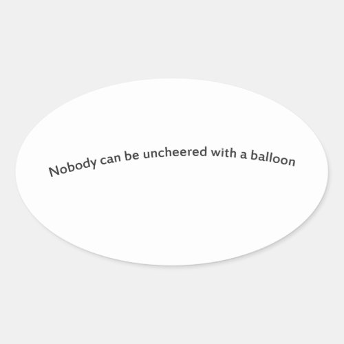 Nobody can be uncheered with a balloon oval sticker