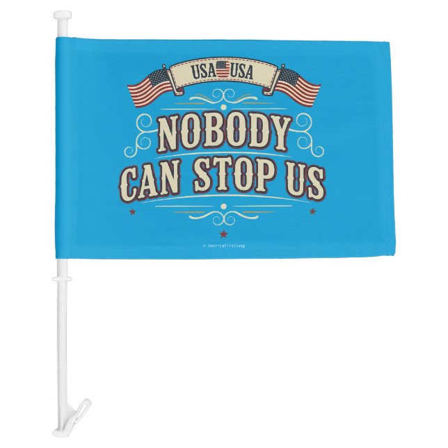 Nobody Can Stop Us - Car Flag (Front)