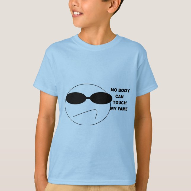 Nobody Can Touch My Fame Shirt Lg (Front)