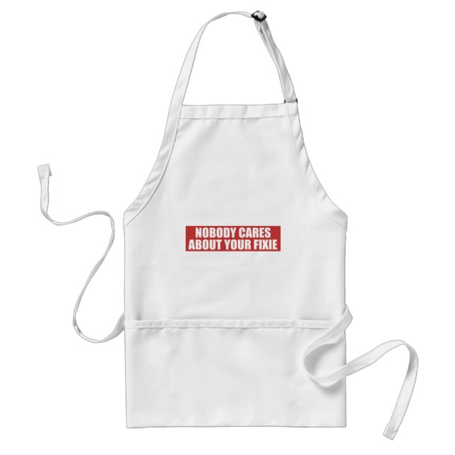 Nobody Cares About Your Fixie Adult Apron (Front)