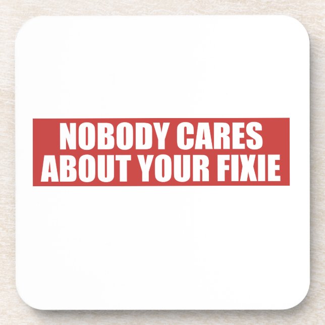 Nobody Cares About Your Fixie Beverage Coaster (Front)