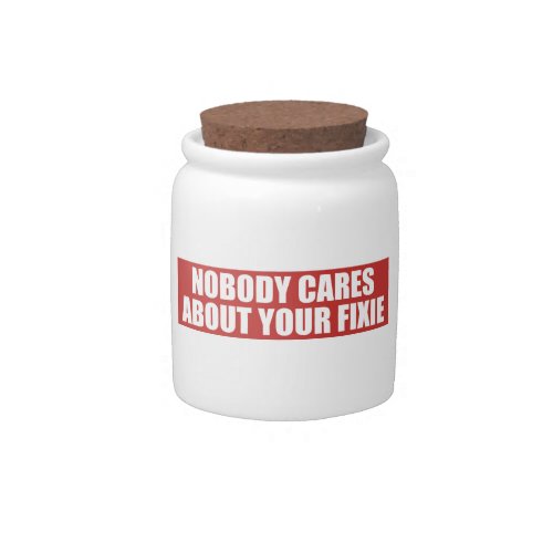 Nobody Cares About Your Fixie Candy Jar