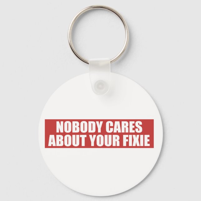 Nobody Cares About Your Fixie Keychain (Front)
