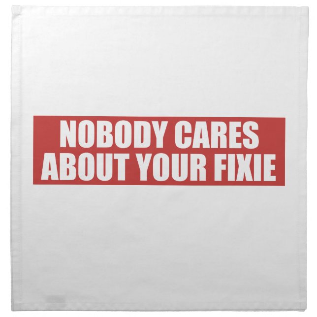 Nobody Cares About Your Fixie Napkin (Front)