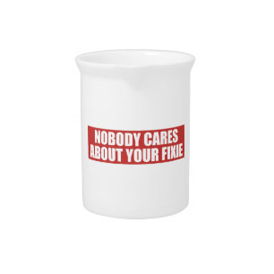 Nobody Cares About Your Fixie Pitcher