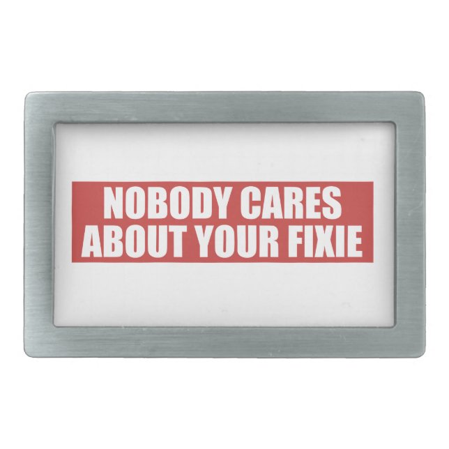 Nobody Cares About Your Fixie Rectangular Belt Buckle (Front)