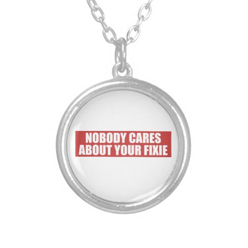 Nobody Cares About Your Fixie Silver Plated Necklace