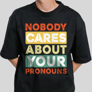 Nobody Cares About Your Pronouns Retro Vintage  T-Shirt