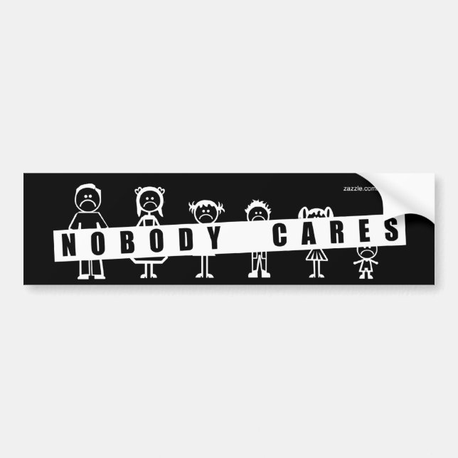NOBODY CARES about your stick figure family! Bumper Sticker (Front)